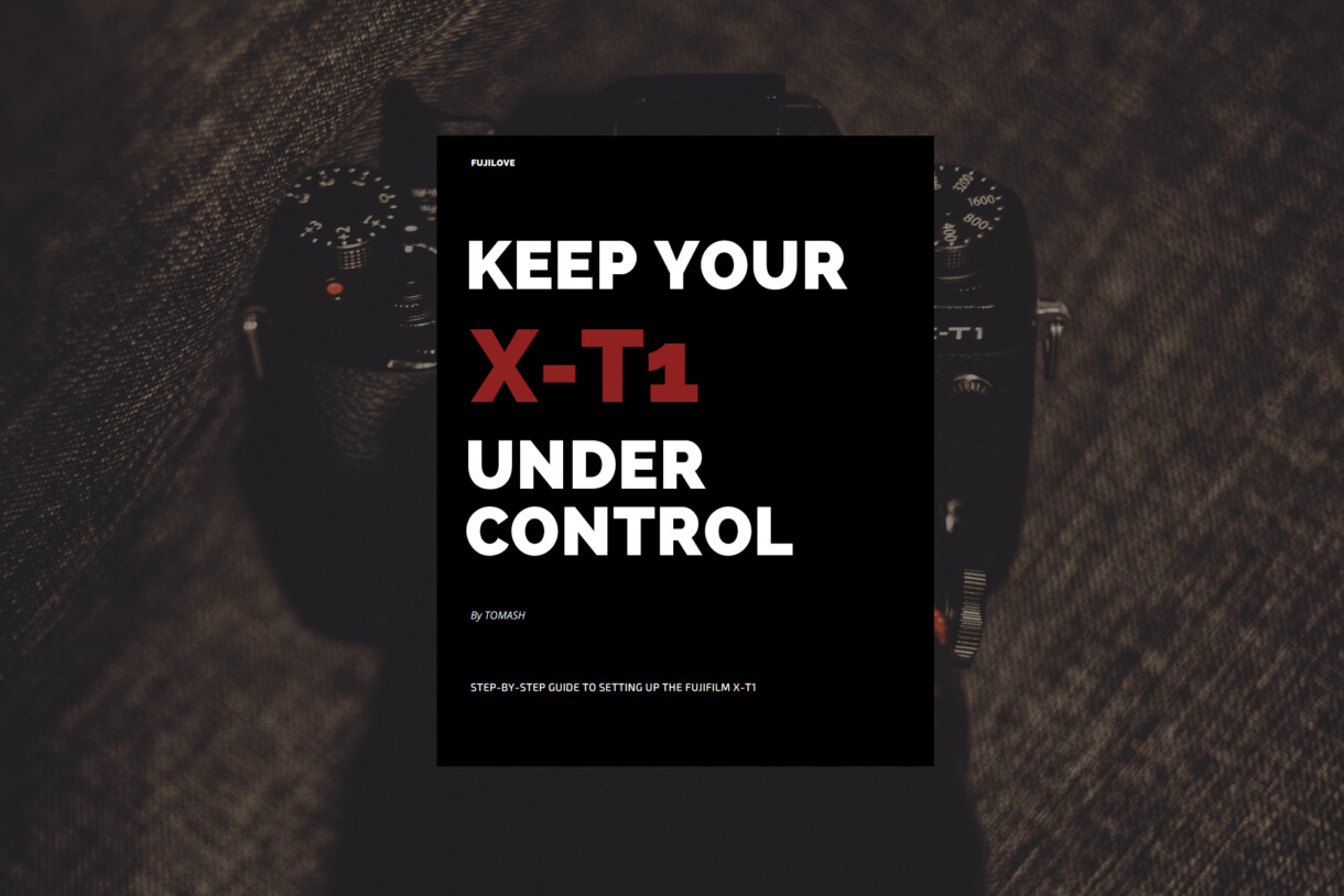 Fujifilm XT1 Menu Guide FUJILOVE MAGAZINE